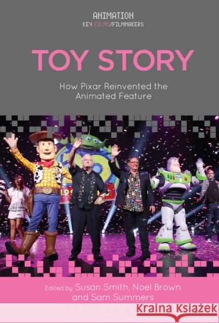 Toy Story: How Pixar Reinvented the Animated Feature Susan Smith Sam Summers Noel Brown 9781501324918 Bloomsbury Academic - książka