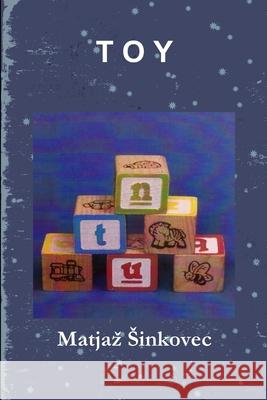 Toy Toy Matjaz Sinkovec 9781300675693 Lulu.com - książka