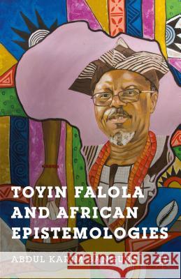 Toyin Falola and African Epistemologies Abdul Karim Bangura 9781137495167 Palgrave MacMillan - książka