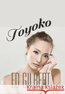 Toyoko Ed Gilbert 9781490751832 Trafford Publishing - książka