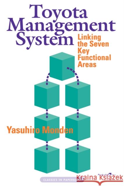 Toyota Management System: Linking the Seven Key Functional Areas Monden, Yasuhiro 9781563271397 Productivity Press - książka