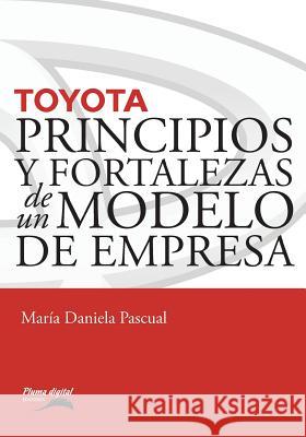 Toyota: Principios y fortalezas de un modelo de empresa Pascual, María Daniela 9789872839673 Unitexto - książka