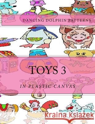 Toys 3: In Plastic Canvas Dancing Dolphin Patterns 9781974542307 Createspace Independent Publishing Platform - książka