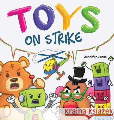 Toys On Strike: A Rhyming Children's Book Jennifer Jones 9781637318874 Random Source - książka