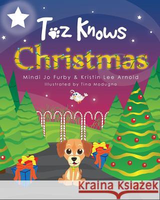 Toz Knows Christmas Mindi Jo Furby Kristin Lee Arnold Tina Modugno 9780989309820 Mjf Publishing - książka