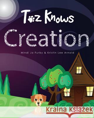 Toz Knows Creation Mindi Jo Furby Kristin Lee Arnold Tina Modugno 9780989309806 Mjf Publishing - książka