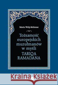 Tożsamość europejskich muzułmanów w myśli Tariqa Ramadana Widy-Behiesse Marta 9788361203995 Dialog - książka