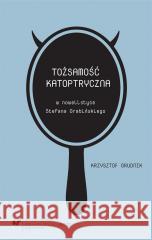 Tożsamość katoptryczna w nowelistyce.. Krzysztof Grudnik 9788380125223 Wydawnictwo Uniwersytetu Śląskiego - książka