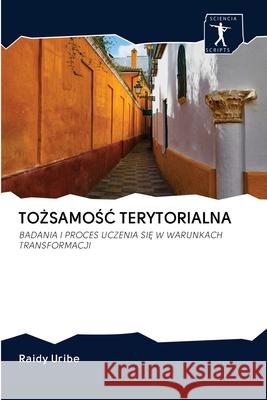 ToŻsamoŚĆ Terytorialna Raidy Uribe 9786200888792 Sciencia Scripts - książka