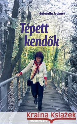 Tépett kendõk: ...fiat voluntas tua... Mt. 6;10 Gabriella Szohner 9783990482926 Novum Publishing - książka