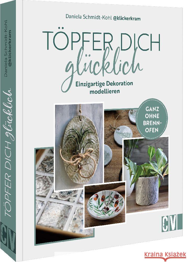 Töpfer dich glücklich Schmidt-Kohl, Daniela 9783838838649 Christophorus - książka