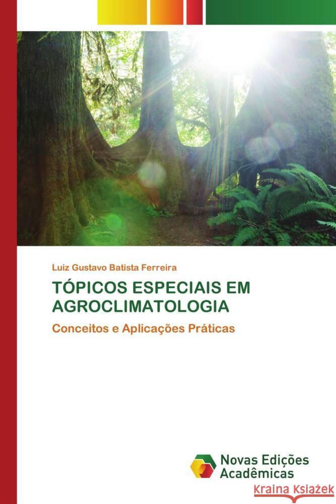 T?picos Especiais Em Agroclimatologia Luiz Gustavo Batist 9786206759263 Novas Edicoes Academicas - książka
