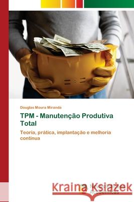 TPM - Manutenção Produtiva Total Moura Miranda, Douglas 9786139640980 Novas Edicioes Academicas - książka