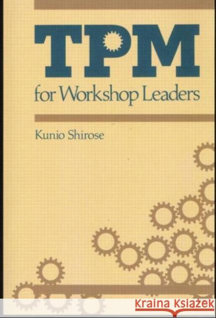 TPM for Workshop Leaders Kunio Shirose Norman Bodek 9780915299928 Productivity Press - książka