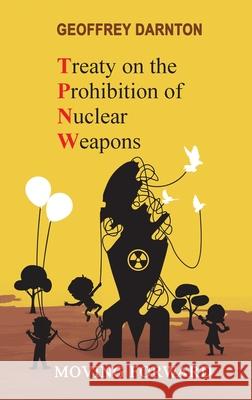 TPNW - Treaty on the Prohibition of Nuclear Weapons: Moving Forward Geoffrey Darnton 9781912359158 Durotriges Press - książka