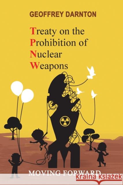 TPNW - Treaty on the Prohibition of Nuclear Weapons: Moving Forward Geoffrey Darnton 9781912359165 Durotriges Press - książka