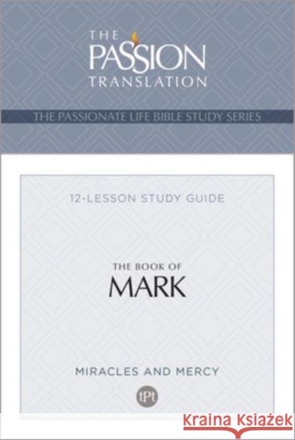 Tpt the Book of Mark: 12-Lesson Study Guide Brian Simmons 9781424566242 BroadStreet Publishing - książka