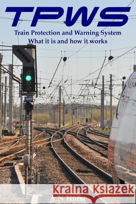 TPWS Train Protection and Warning System. What it is and how it works Hurst, A. N. 9781511907286 Createspace - książka