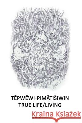 Tēpwēwi-Pimātisiwin: True Life/Living Eaglespeaker, Jason 9781692537784 Independently Published - książka