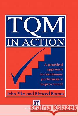 TQM in Action: A Practical Approach to Continuous Performance Improvement Pike, John 9780412487903 Chapman & Hall - książka