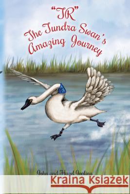 TR The Tundra Swan's Amazing Journey Jopling, Hazel Joan 9780615649634 Tr the Tundra Swan's Amazing Journey - książka