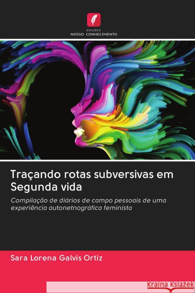 Traçando rotas subversivas em Segunda vida Galvis Ortiz, Sara Lorena 9786203053760 Edicoes Nosso Conhecimento - książka
