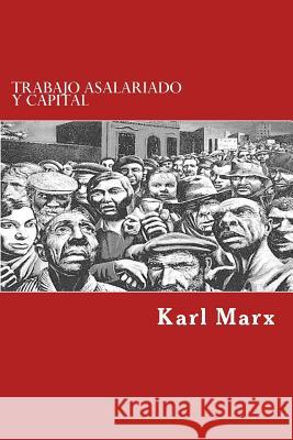 Trabajo Asalariado y Capital (Spanish Edition) Marx, Karl 9781546885771 Createspace Independent Publishing Platform - książka