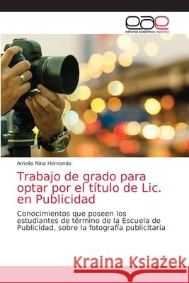 Trabajo de grado para optar por el título de Lic. en Publicidad Nina Hernando, Amelia 9786203874778 Editorial Academica Espanola - książka