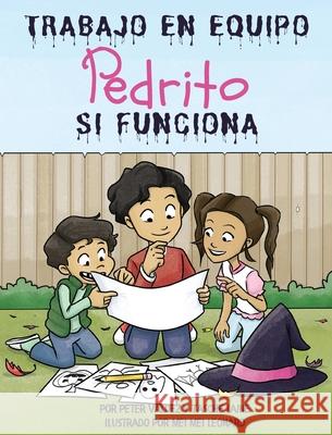 TRABAJO EN EQUIPO Pedrito SI FUNCIONA Peter Valdez Tasche Laine Mei Mei Leonard 9781955674195 Skye Blue Press - książka