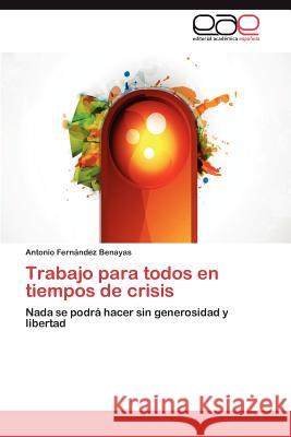 Trabajo Para Todos En Tiempos de Crisis Antonio Fer 9783659033698 Editorial Acad Mica Espa Ola - książka