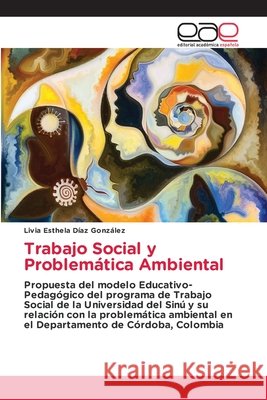 Trabajo Social y Problemática Ambiental González, Livia Esthela Díaz 9786200421364 Editorial Academica Espanola - książka
