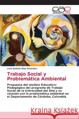 Trabajo Social y Problemática Ambiental González, Livia Esthela Díaz 9786200421364 Editorial Academica Espanola - książka