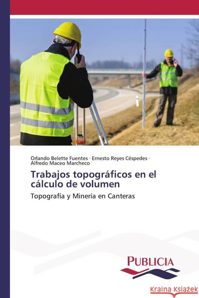 Trabajos topográficos en el cálculo de volumen Belette Fuentes, Orlando, Reyes Céspedes, Ernesto, Maceo Marcheco, Alfredo 9783639556681 Publicia - książka