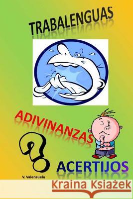 Trabalenguas, adivinanzas y acertijos Valenzuela, V. 9781490317250 Createspace - książka