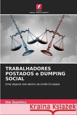 TRABALHADORES POSTADOS e DUMPING SOCIAL Ilie Dumitru 9786205271131 Edicoes Nosso Conhecimento - książka