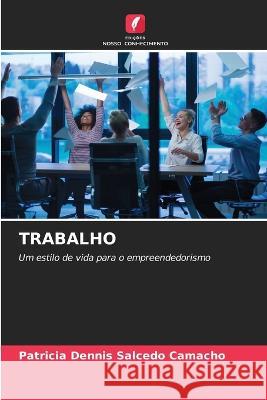 Trabalho Patricia Dennis Salcedo Camacho   9786206122289 Edicoes Nosso Conhecimento - książka