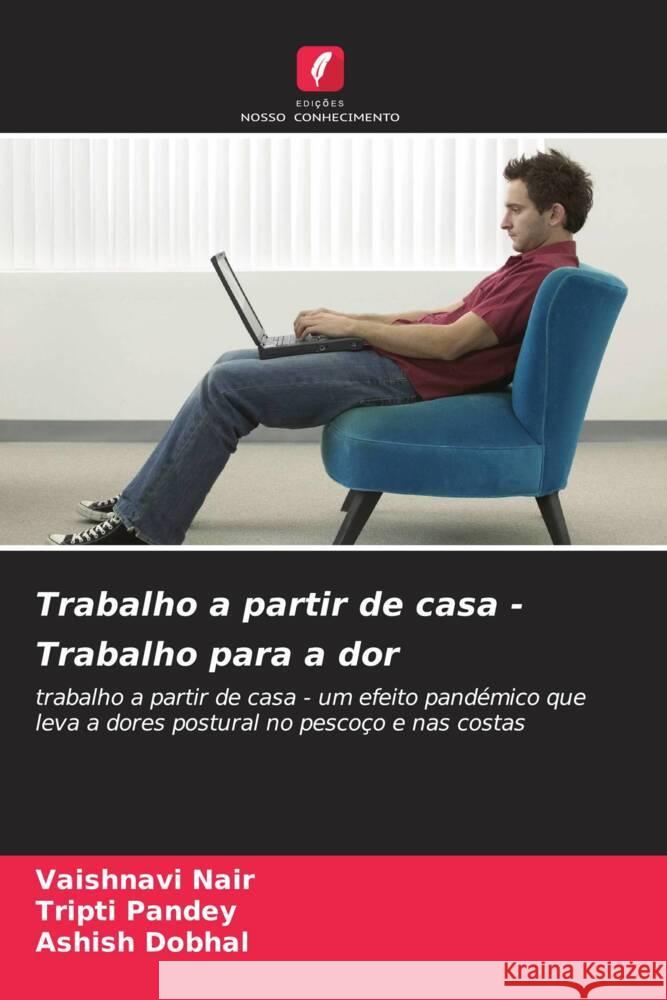 Trabalho a partir de casa - Trabalho para a dor Nair, Vaishnavi, Pandey, Tripti, Dobhal, Ashish 9786204663777 Edições Nosso Conhecimento - książka