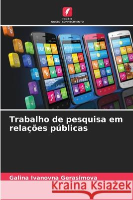 Trabalho de pesquisa em relações públicas Galina Ivanovna Gerasimova 9786204150383 Edicoes Nosso Conhecimento - książka