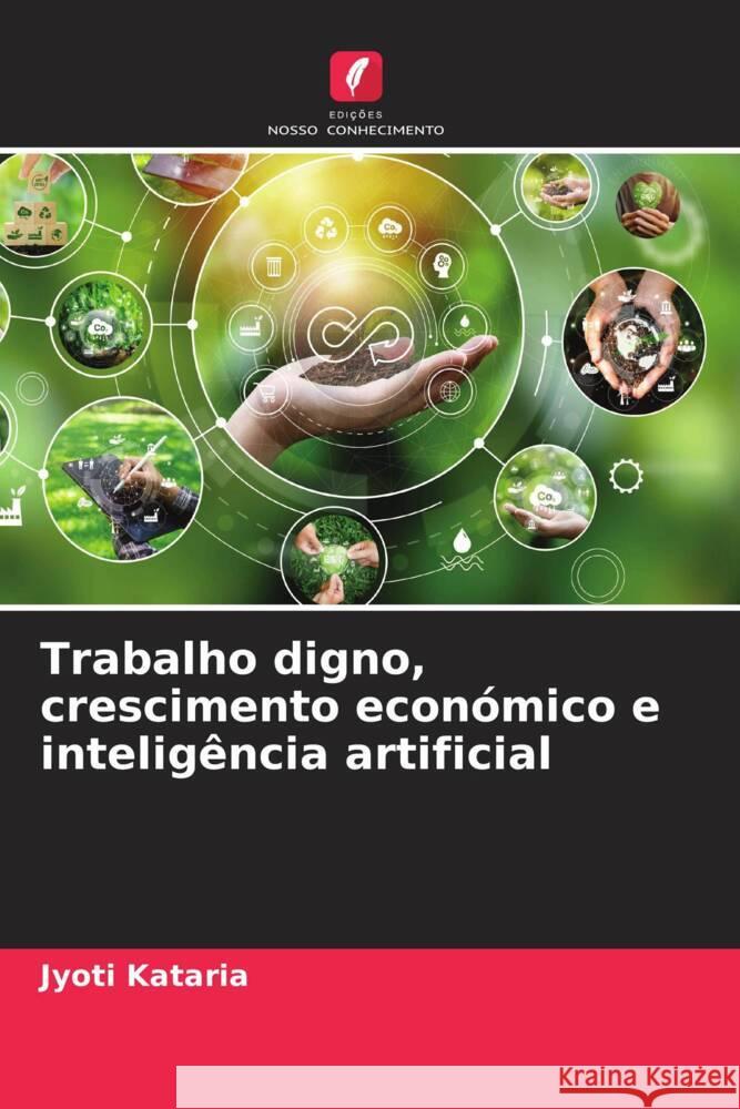 Trabalho digno, crescimento econ?mico e intelig?ncia artificial Jyoti Kataria 9786207366675 Edicoes Nosso Conhecimento - książka