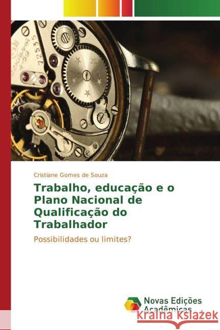 Trabalho, educação e o Plano Nacional de Qualificação do Trabalhador : Possibilidades ou limites? Gomes de Souza, Cristiane 9783330727007 Novas Edicioes Academicas - książka