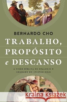 Trabalho, propósito e descanso Bernardo Cho 9786559881635 Editora Mundo Cristao - książka