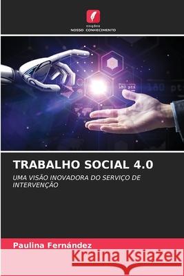 TRABALHO SOCIAL 4.0 Fernández, Paulina 9786208987763 Edições Nosso Conhecimento - książka
