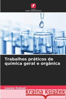 Trabalhos práticos de química geral e orgânica Ouksel, Louiza 9786209127960 Edições Nosso Conhecimento - książka