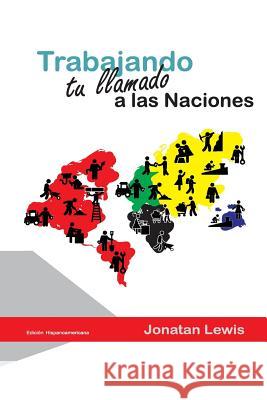 Trabjando tu Llamado a las Naciones: Edición Hispanoamericana Lewis, Jonatan P. 9781517159221 Createspace Independent Publishing Platform - książka