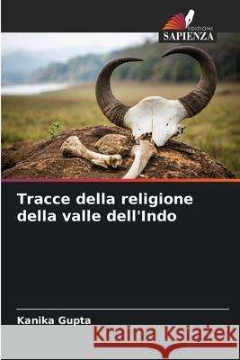 Tracce della religione della valle dell'Indo Gupta, Kanika 9786209119316 Edizioni Sapienza - książka
