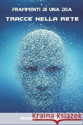 Tracce nella Rete Manuel Marangoni 9798826694664 Independently Published - książka