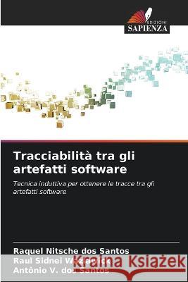 Tracciabilita tra gli artefatti software Raquel Nitsche Dos Santos Raul Sidnei Wazlawick Antonio V Dos Santos 9786206204374 Edizioni Sapienza - książka