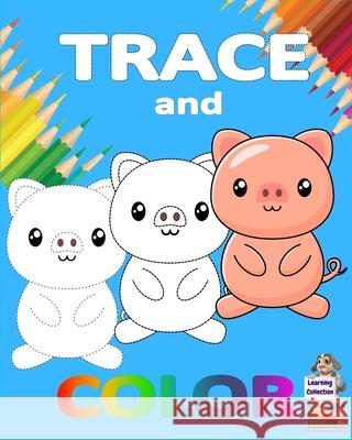 Trace and Color: Learning Collection Ages 3-6 Easy Kids Drawing Preschool Kindergarten Ι Practice line tracing, pen control to tra Axinte 9781956555257 Ats Publish - książka
