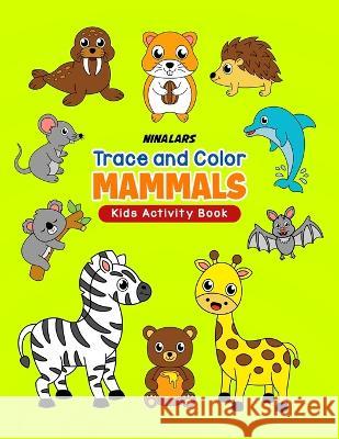 Trace and Color Mammals: Kids Activity Book Nina Lars   9798389114968 Independently Published - książka