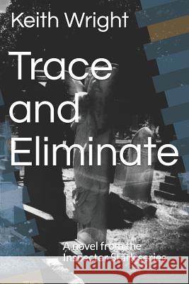 Trace and Eliminate: A novel from the Inspector Stark series Keith Wright 9781074457556 Independently Published - książka